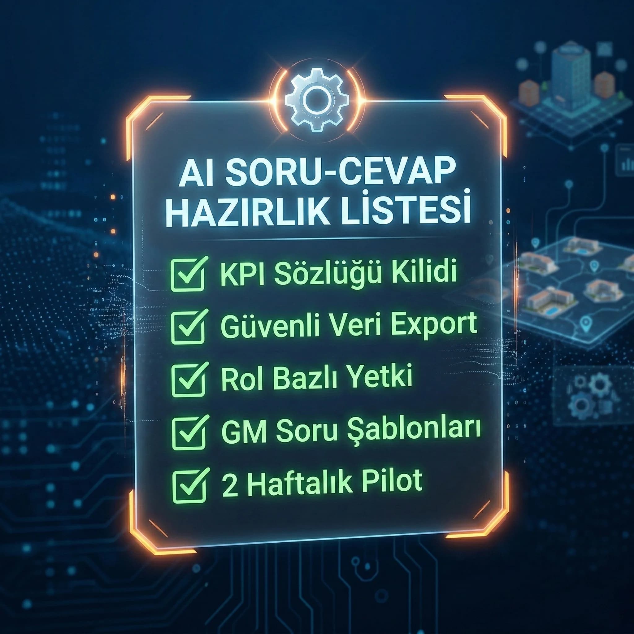 AI soru cevap raporlama için hazırlık checklist kartı ve güvenlik notları
