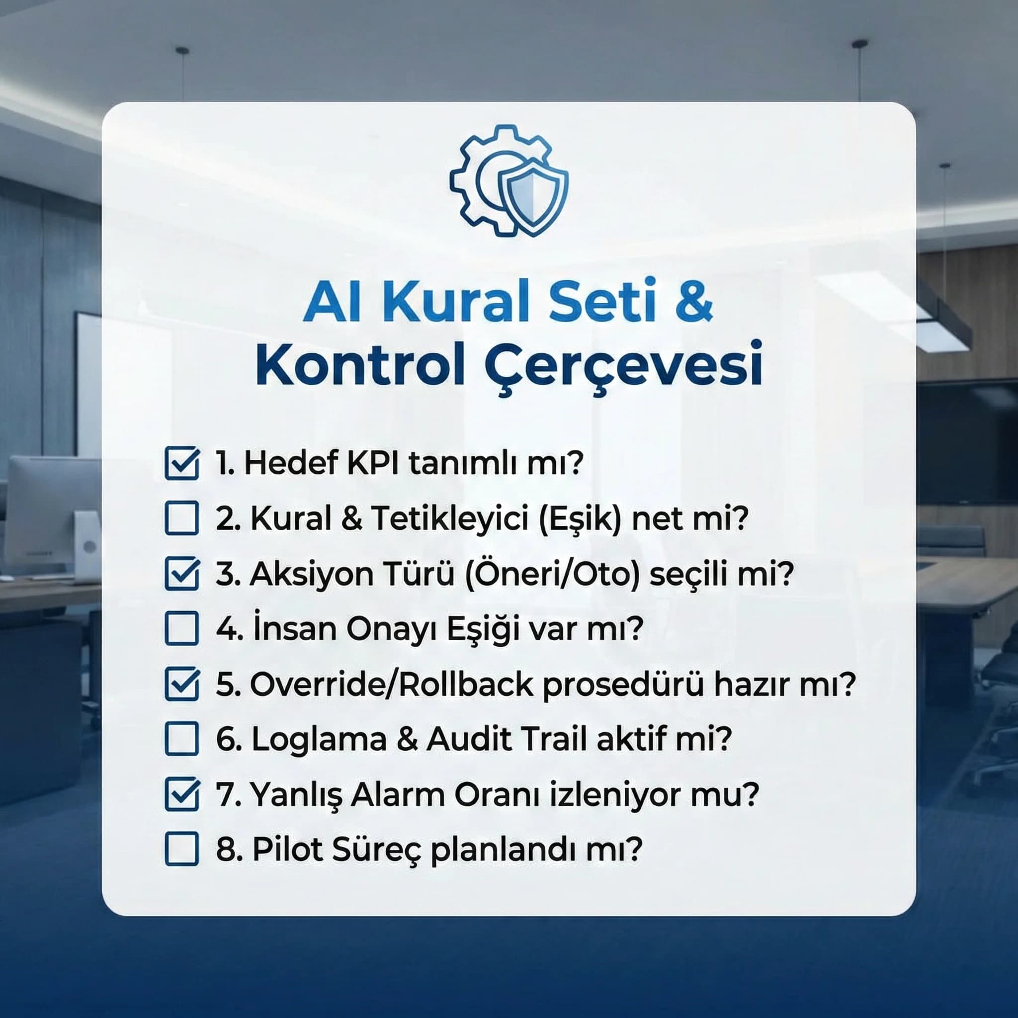 AI kural seti checklist kartı, onay ve override adımlarını standardize eder