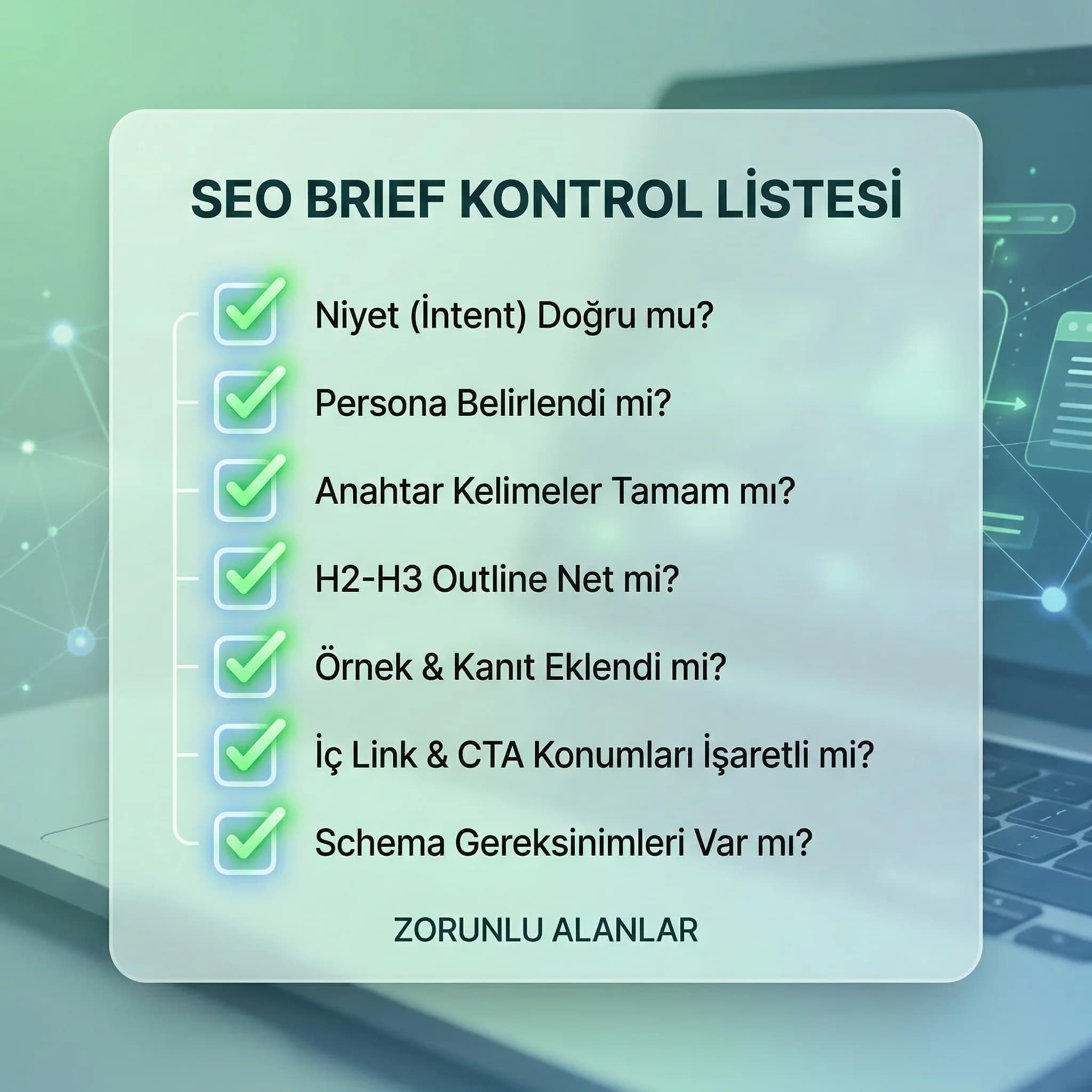 SEO brief checklist kartı, zorunlu alanlar ve hızlı kontrol