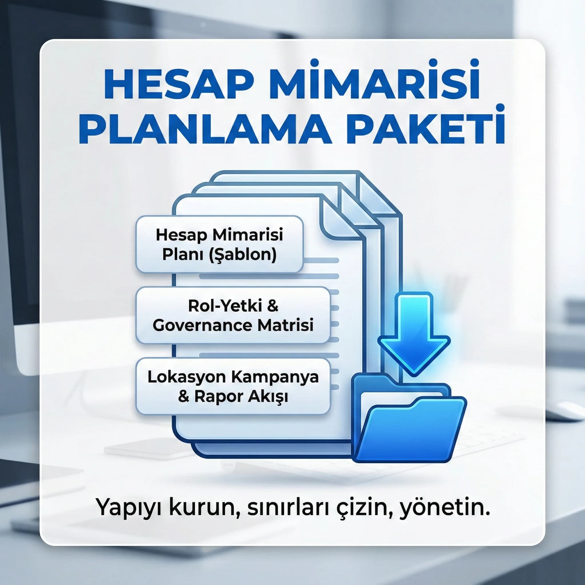 Hesap mimarisi dokümanı rol-yetki matrisi ve raporlama deliverables setini özetleyen proof kartı