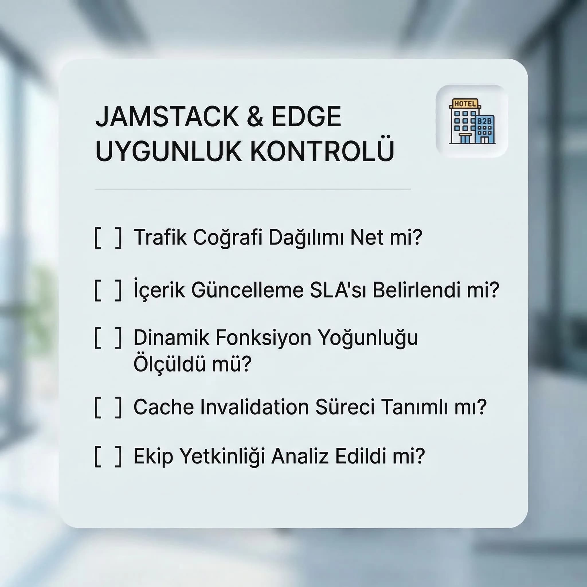 Jamstack edge uygunluk checklist kartı, otel ve B2B mimari kararı