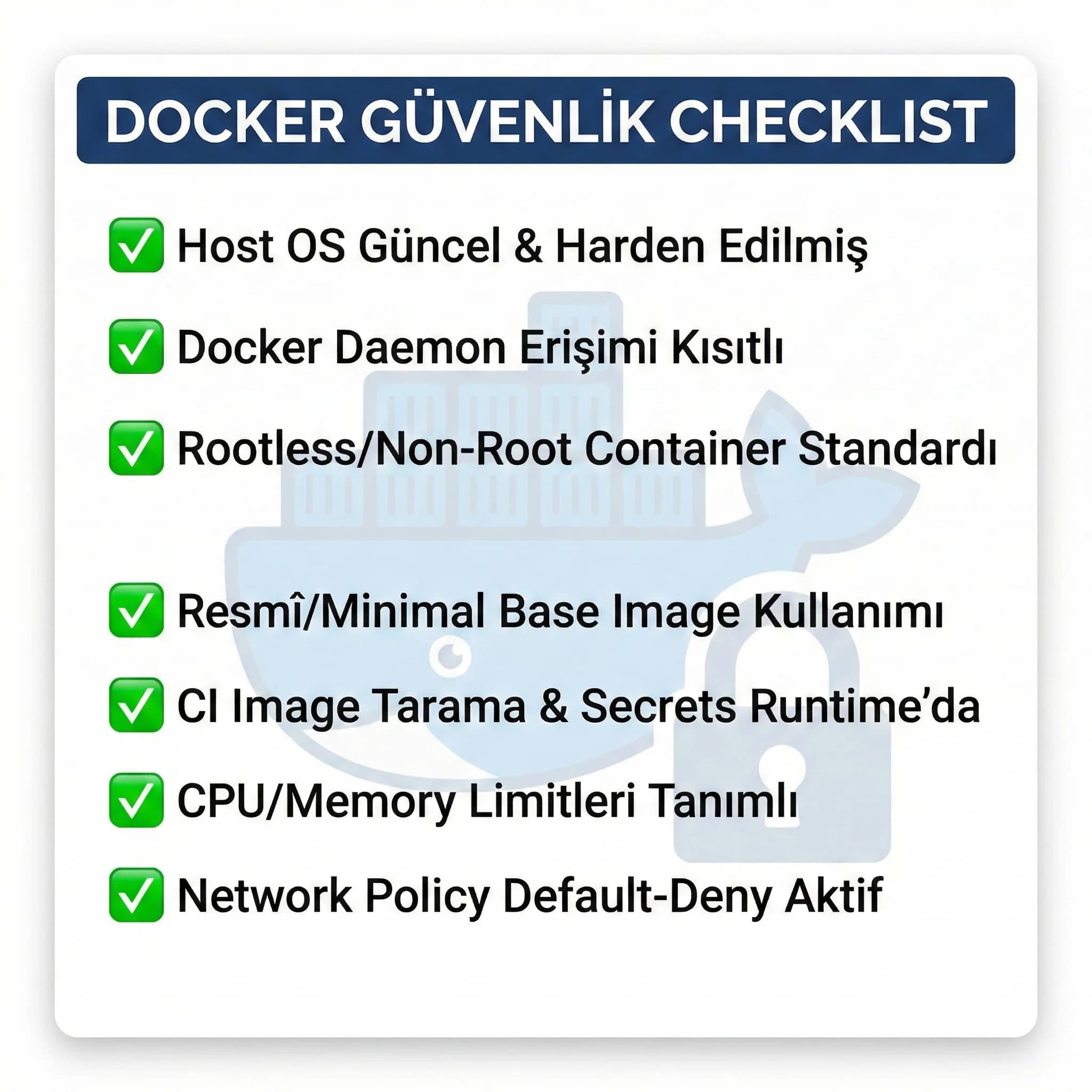 Docker container güvenlik checklist’i, host hardening ve runtime policy ile uygulanabilir rehber