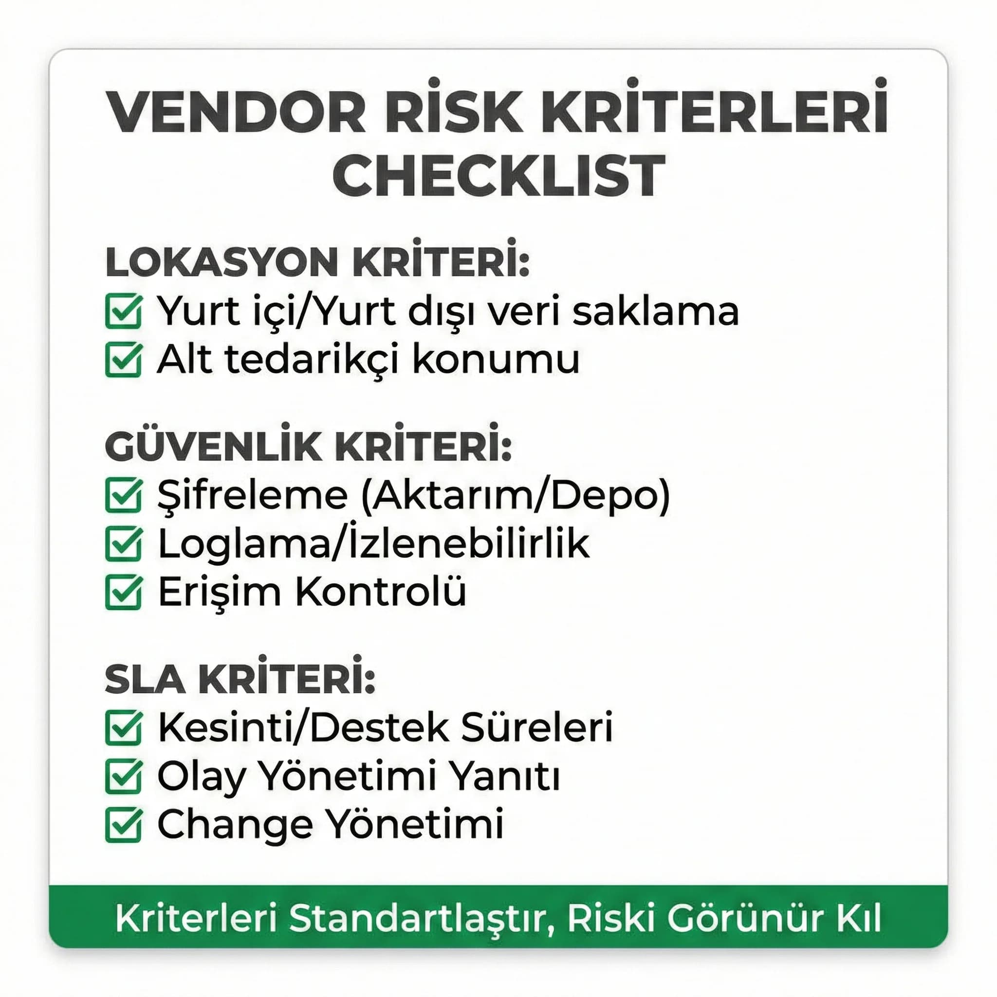 Vendor risk kriterleri checklist’i, lokasyon-güvenlik-SLA değerlendirmesini standardize eder