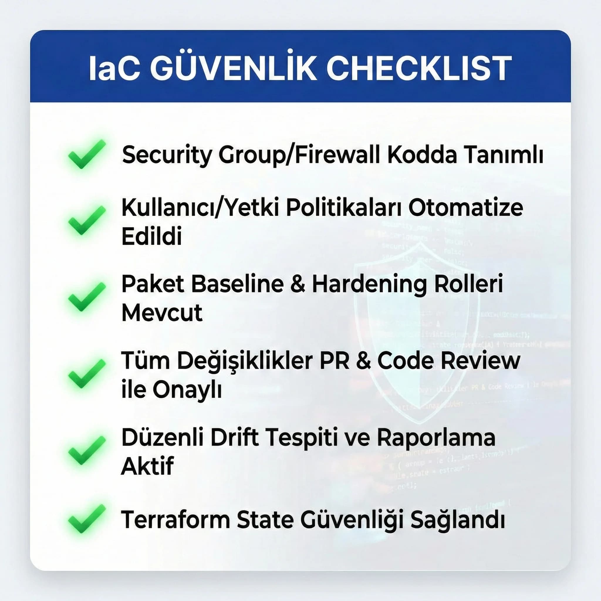 IaC ve güvenlik checklist’i, drift azaltma ve code review ile güvenlik standardı